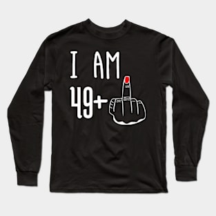 I Am 49 Plus 1 Middle Finger Funny 50th Birthday Long Sleeve T-Shirt